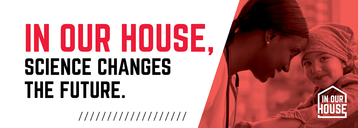 IN OUR HOUSE, science changes the future